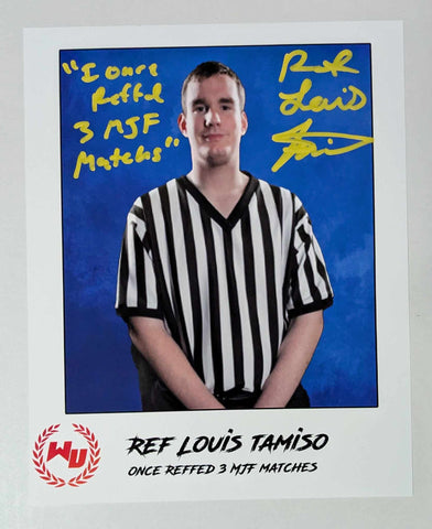 Ref Louis Tamiso Signed Photo Inscribed (Limited Quantity)!!!